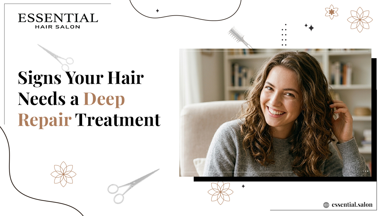 8 Signs Your Hair Needs a Deep Repair Treatment