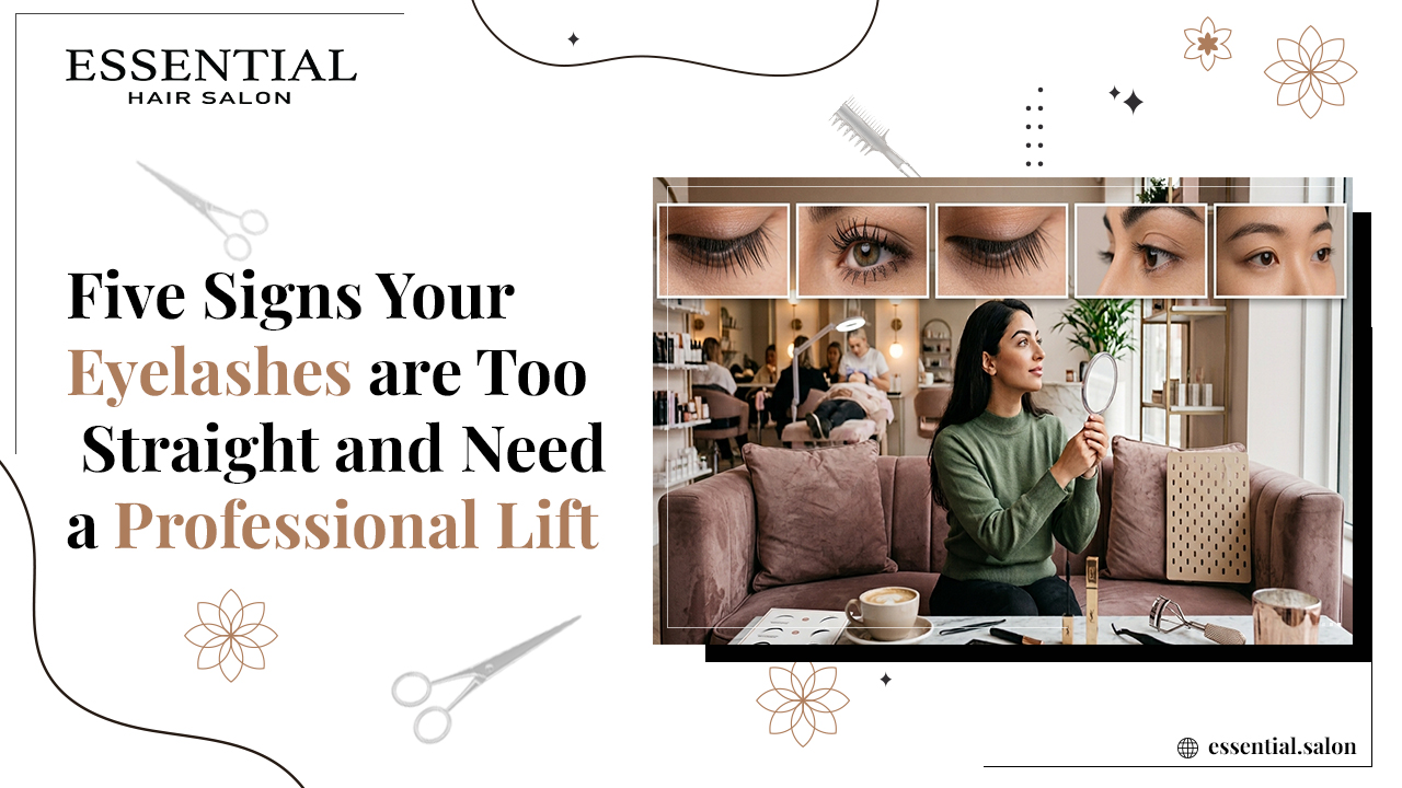 5 Signs Your Eyelashes Are Too Straight and Need a Professional Lift